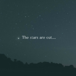 The Stars Are Out...