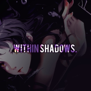 within SHADOWS.
