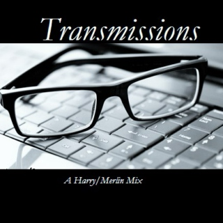 Transmissions [A Harry/Merlin Mix]