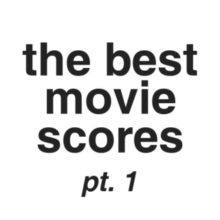 the best movie scores pt. 1