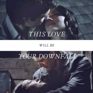 this love will be your downfall