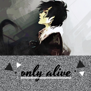 ONLY ALIVE