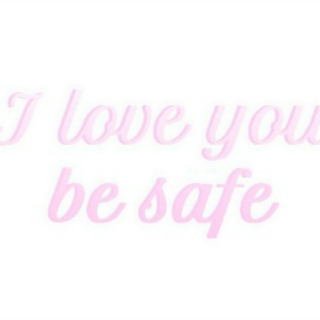 I'm Love You, Be Safe 