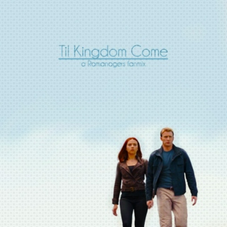 Til Kingdom Come | A Romanogers Fanmix