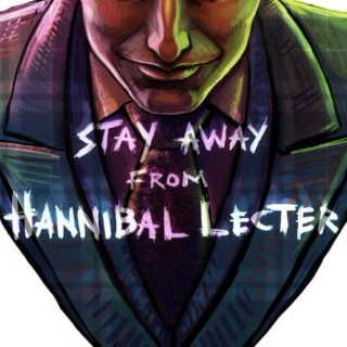 Stay away from Hannibal lecter
