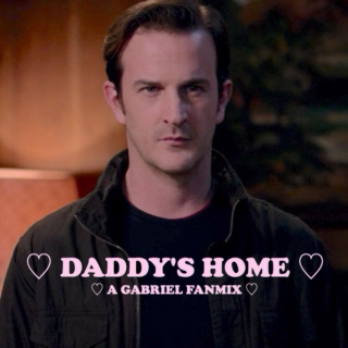 ♡ DADDY'S HOME ♡
