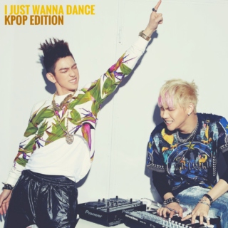 I Just Wanna Dance (K-Pop Edition) 