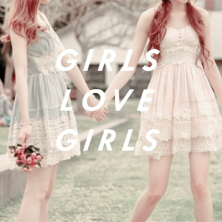 GIRLS LOVE GIRLS