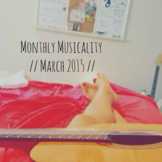 Monthly Musicality // March 2015