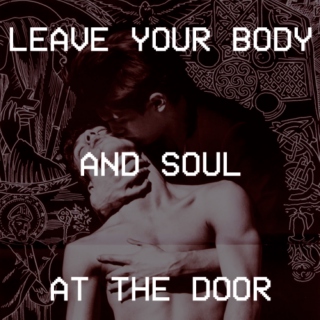 LEAVE YOUR BODY AND SOUL AT THE DOOR