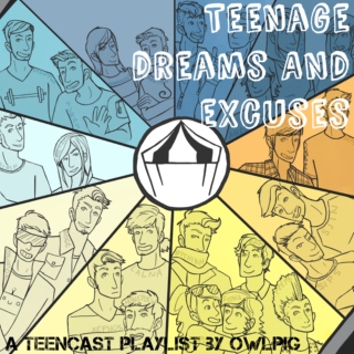 Teenage Dreams & Excuses