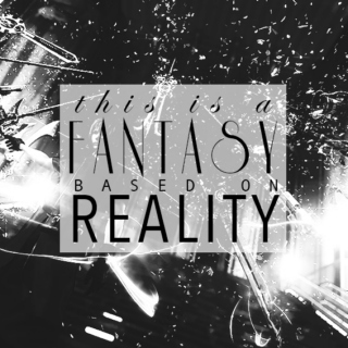 A Fantasy based on Reality