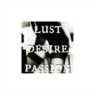 lust, desire, passion