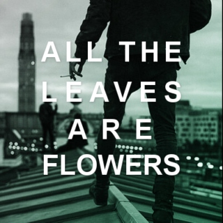 all leaves are flowers