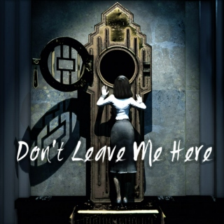 don't leave me here
