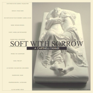 Soft With Sorrow