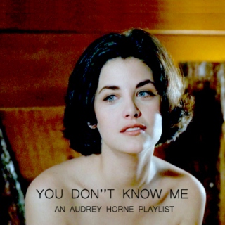 You Don't Know Me / Audrey Horne
