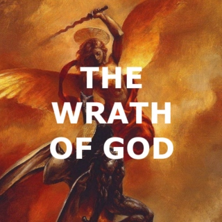 the wrath of God and all His angels and all His prophets