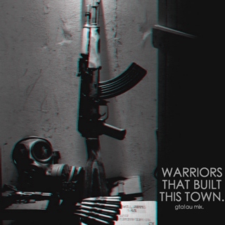 ✗ WARRIORS THAT BUILT THIS TOWN.