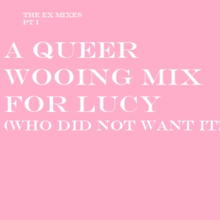 THE EX MIXES I : QUEER WOOING MIX