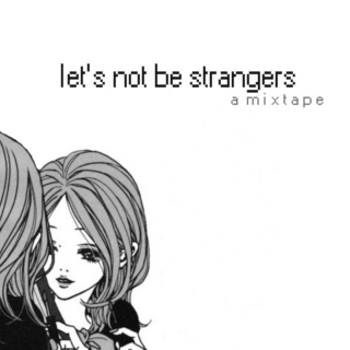 let's not be strangers