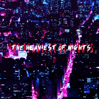 THE HEAVIEST OF NIGHTS