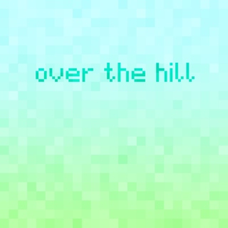 over the hill