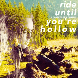 Ride Until You're Hollow