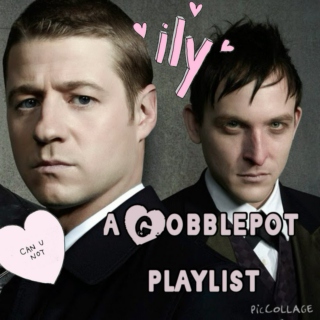 Gobblepot Playlist ♥