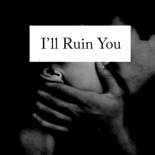 I'll Ruin You