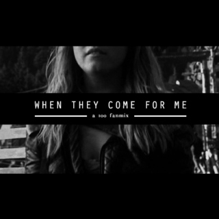 WHEN THEY COME FOR ME (I'll be gone)