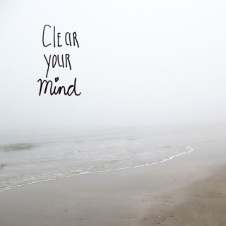 Clear your mind