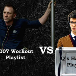 007's Workout playlist VS. Q's Hacking Playlist