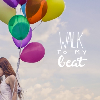 walk to my beat