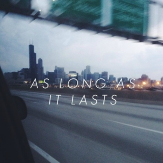 as long as it lasts