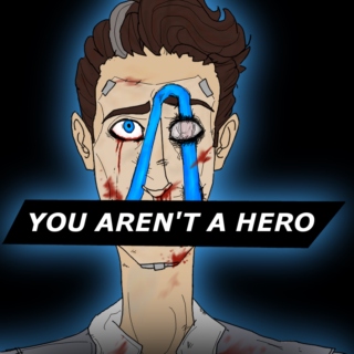 You Aren't A Hero