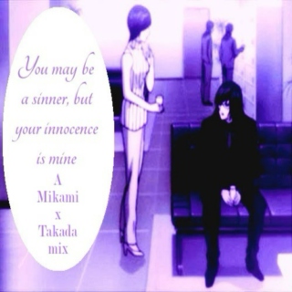 You may be a sinner, but your innocence is mine - a MikamixTakada mix
