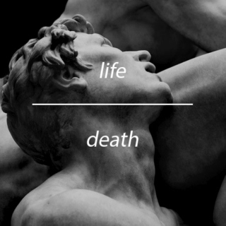 life | death;
