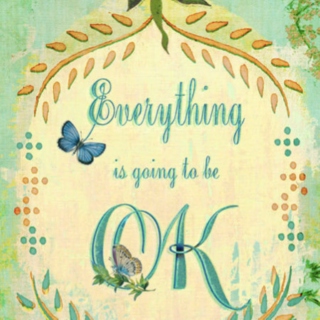 Everything is going to be okay.