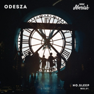 ODESZA - NO.SLEEP - Mix.01