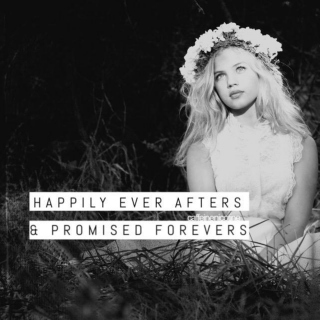 happily ever afters & promised forevers