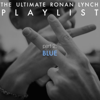 The Ultimate Ronan Lynch Playlist: part 2 (Blue)