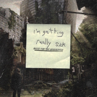 i'm getting really sick: music for the apocalypse