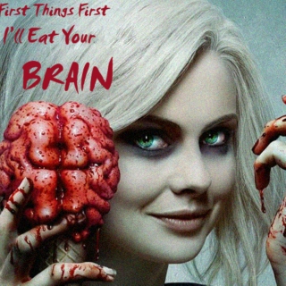 I'll Eat Your Brain(An iZombie Mix)