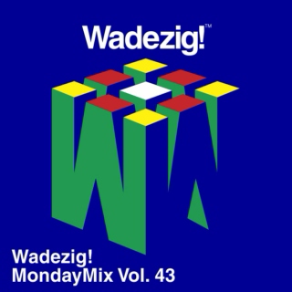 Wadezig! MondayMix vol. 43