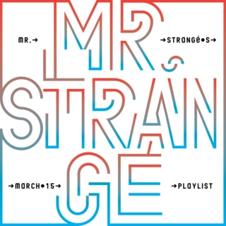 Mr. Strangé's March '15 Playlist