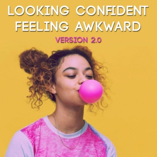 looking confident feeling awkward [2.0]