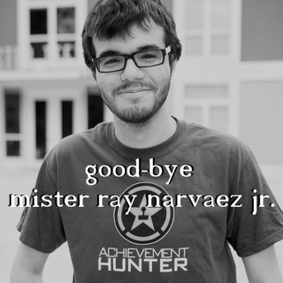 good-bye mister ray narvaez jr.