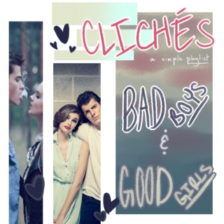 Clichés - BAD BOY/GOOD GIRL ♥