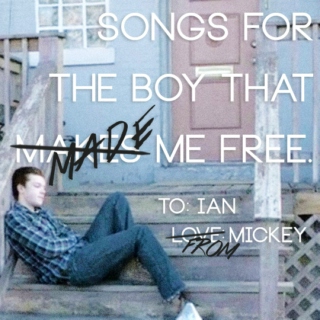 songs for the boy that made me free.